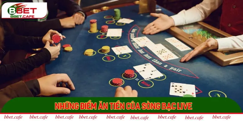 Những điểm ăn tiền của sòng bạc live