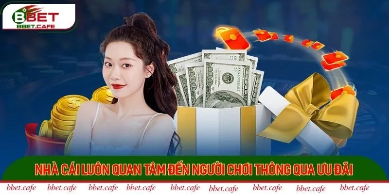 Nhà cái luôn quan tâm đến người chơi thông qua ưu đãi