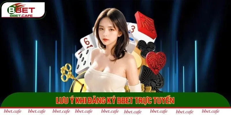 Lưu ý khi đăng ký BBET trực tuyến
