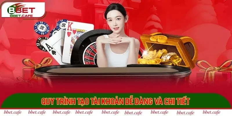 Quy trình tạo tài khoản dễ dàng và chi tiết