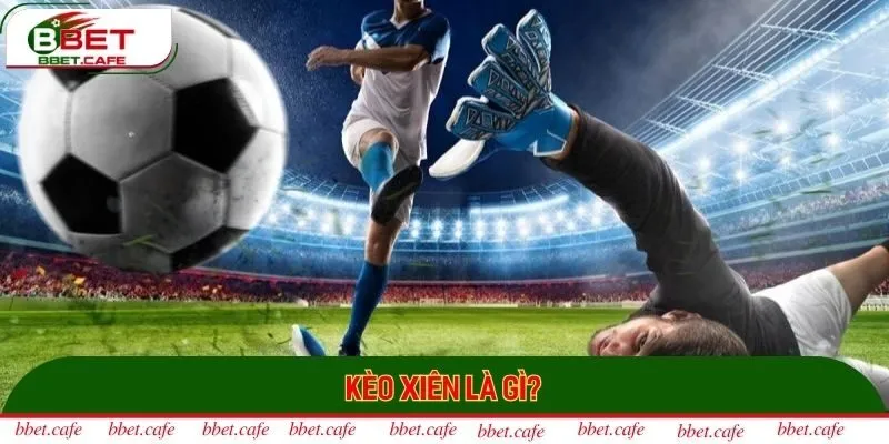Kèo xiên là hình thức cược mang đến tiền thưởng cực khủng